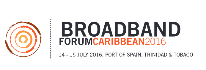 Broadband Caribbean Forum 2016 to be held in Trinidad & Tobago from July 14-15 2016