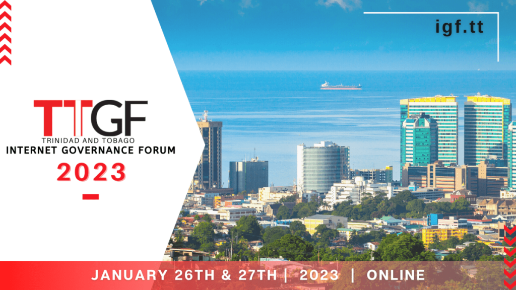 Register (for free!) to attend the online Trinidad and Tobago Internet Governance Forum 2023 on Thursday January 26 and Friday January 27 2023 #TTIGF2023